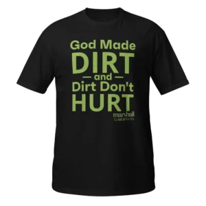 God Made Dirt Unisex T-Shirt